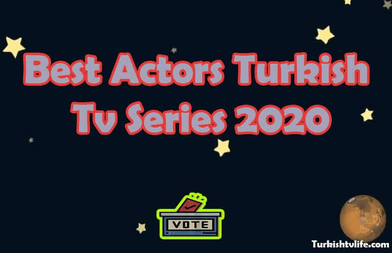 The Best Actors of Turkish Tv Series 2020