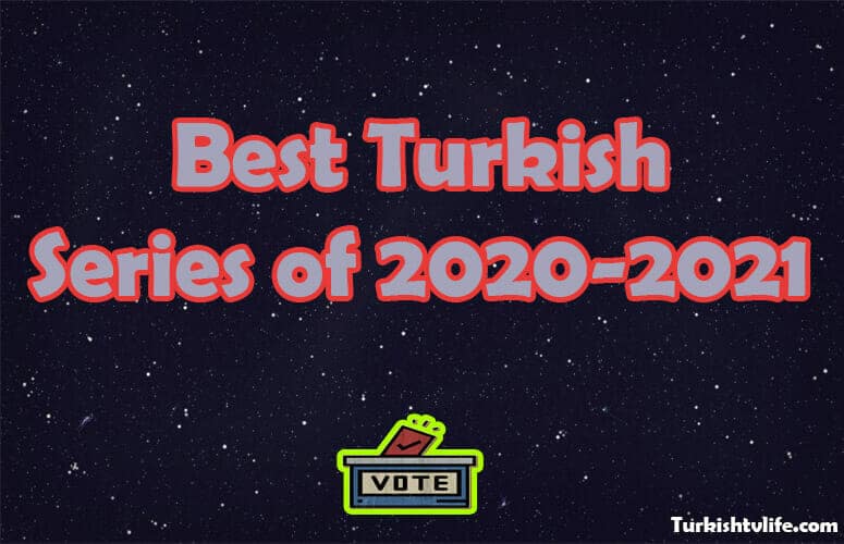 Which is the Best Turkish Series of 2020-2021