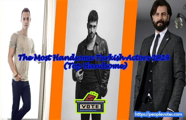 The Most Handsome Turkish Actors 2024 (Top Handsome) -  – Final Round