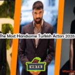 The Most Handsome Turkish Actors 2026